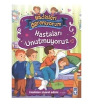 Hastaları Unutmuyoruz - Hadisleri Öğreniyorum