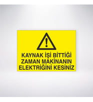 Kaynak İşi Bittiği Zaman Makinanın Elektriğini Kesiniz
