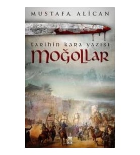 Moğollar - Tarihin Kara Yazısı