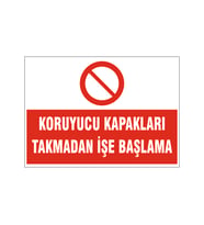 Koruyucu kapakları takmadan işe başlama, isg uyarı levhası