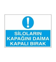 Siloların Kapağını Daima Kapalı Bırak Uyarı Levhası 30x40cm (Karışık)