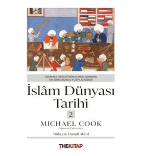 İslâm Dünyası Tarihi 2 - Osmanlı Devleti’Nin Kuruluşundan On Dokuzuncu Yüzyıla Kadar
