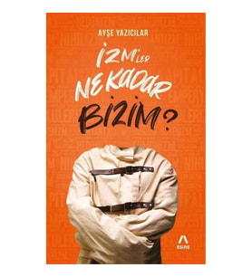 İzm’ler Ne Kadar Bizim?