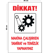 Metal Dikkat Makina Çalışırken Tamirat Ve Temizlik Yapmayınız 30 cm x 40 cm A3 Büyüklüğünde Uyarı