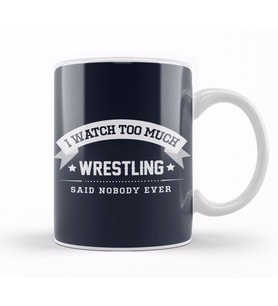 I Watch Too Much Wrestling Said Nobody Ever Kupa Bardak Porselen