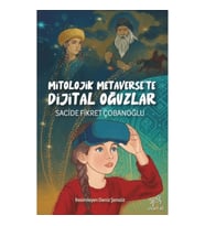 Mitolojik Metaverse'te Dijital Oğuzlar