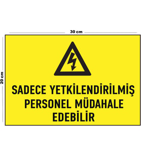 Metal Sadece Yetkilendirilmiş Personel Müdahale Edebilir 20cm x 30cm A4 Büyüklüğünde Uyarı Levhası
