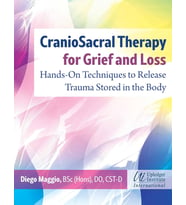 Craniosacral Therapy For Grief And Loss: Hands-On Techniques To Release Trauma Stored In The Body (Krem)