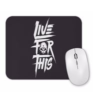 Live For This Mouse Pad