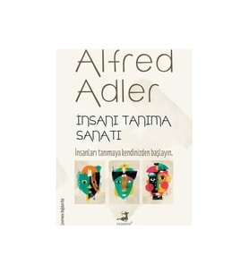 İnsanı Tanıma Sanatı - Alfred Adler