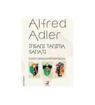 İnsanı Tanıma Sanatı - Alfred Adler