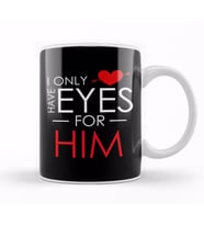 Cute I Only Have Eyes For Him Romantic Valentine s Kupa Bardak Porselen