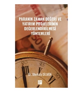 Paranın Zaman Değeri Ve Yatırım Projelerinin Değerlendirilmesi Yöntemleri