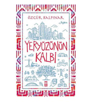 Yeryüzünün Kalbi - Özgür Balpınar - Timaş Yayınları