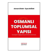Osmanlı Toplumsal Yapısı: Kuruluştan Dağılışa Bir Çözümleme Denemesi