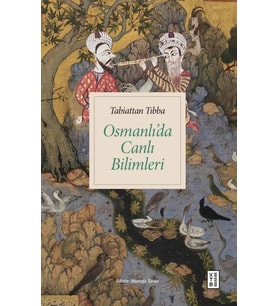 Tabiattan Tıbba Osmanlıda Canlı Bilimleri Mustafa Yavuz