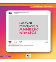 Sosyal Medyada Annelik Kimliği