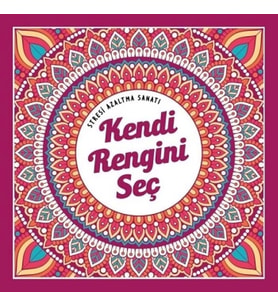 Kendi Rengini Seç - Stresi Azaltma Sanatı