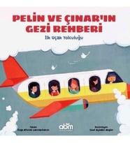 Pelin ve Çınar'ın Gezi Rehberi - İlk Uçak Yolculuğu