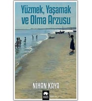 Yüzmek, Yaşamak ve Olma Arzusu