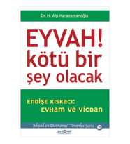 Eyvah! Kötü Bir Şey Olacak Endişe Kıskacı: Evham ve Vicdan
