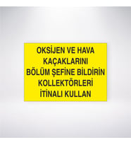 Oksijen ve Hava Kaçaklarını Bölüm Şefine Bildirin Kollektörleri İtinalı Kullanın 21x28 Arkası Yapışkanlı Levha
