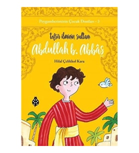 Peygamberimizin Çocuk Dostları-3-Abdullah B. Abbâs-Tefsir İlminin Sultanı