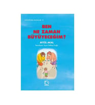 Ben Ne Zaman Büyüyeceğim Aytül Akal Uçanbalık Yayınları
