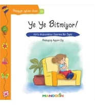 Pedagojik Öyküler: 16 - Ye Ye Bitmiyor!