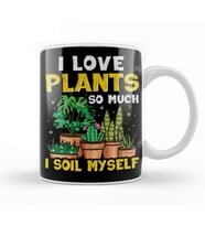 Funny I Love Plants So Much I Soil Myself Gardener Kupa Bardak Porselen