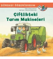 Dünyayı Öğreniyorum - Çiftlikteki Tarım Makineleri