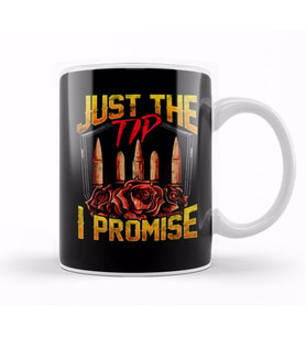 Just The Tip I Promise Bullet Pun Gun Rights Kupa Bardak Porselen
