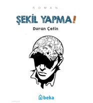 Şekil Yapma! Beka Yayınları Duran Çetin