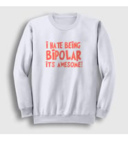 Presmono Unisex Beyaz I Hate Being Bipolar It's Awesome Sweatshirt 502893tt (Beyaz)