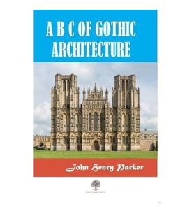 A B C Of Gothic Architectue