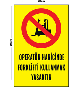 Metal Operatör Haricinde Fortklifti Kullanmak Yasaktır 20cm x 30cm A4 Büyüklüğünde Uyarı Levhası Yön