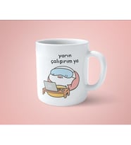 Yarın Çalışırım Ya Baskılı Kupa Bardak