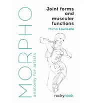 Morpho: Joint Forms And Muscular Functions: Anatomy For Artists: 6