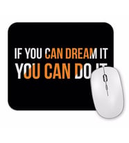 If You Can Dream İt You Can Do İt Hayal Ediyorsan YapabilirSin Mouse Pad.jpg