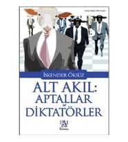 Alt Akıl Aptallar Ve Diktatörler