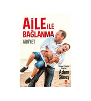 Aile İle Bağlanma Aidiyet Adem Güneş Timaş Yayınları