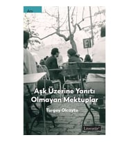 Aşk Üzerine Yanıtı Olmayan Mektuplar