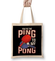 Funny You re The Ping To My Pong Table Tennis Bez Çanta Uzun Saplı