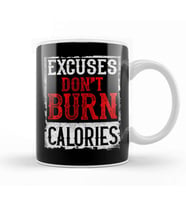 Excuses Don't Burn Calories Motivational Workout Kupa Bardak Porselen