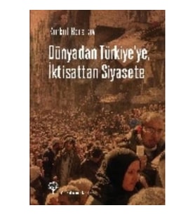 Dünyadan Türkiye'ye, İktisattan Siyasete
