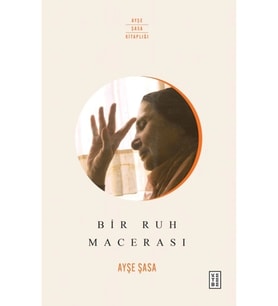 Bir Ruh Macerası Ayşe Şasa Ketebe Yayın