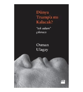 Dünya Trump’a Mı Kalacak?