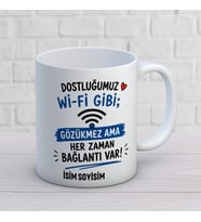 Kişiye Özel Arkadaş Tasarımlı Wi-Fi Gibi Yazılı İsimli Seramik Kupa Bardak