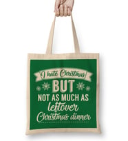 I Hate Christmas But Not As Much As Leftover Christmas Dinner Bez Çanta Uzun Saplı