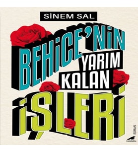 Behice’nin Yarım Kalan İşleri